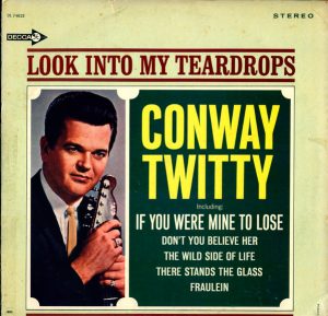 Conway Twitty - Look Into My Teardrops