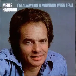 Merle Haggard - I'm Always On A Mountain When I Fall